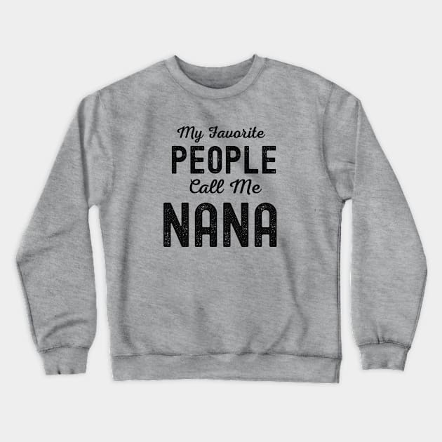 My Favorite People Call Me Nana Crewneck Sweatshirt by Hello Sunshine